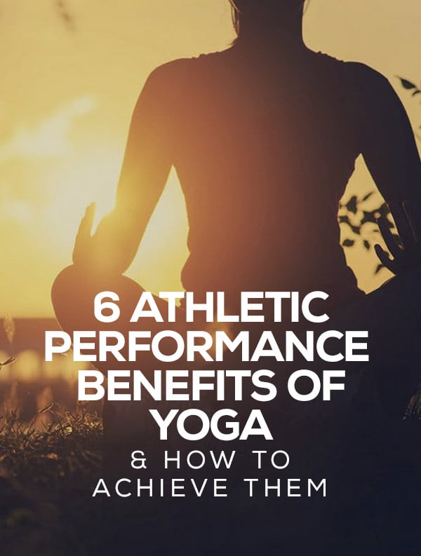 6 Athletic Performance Benefits of Yoga