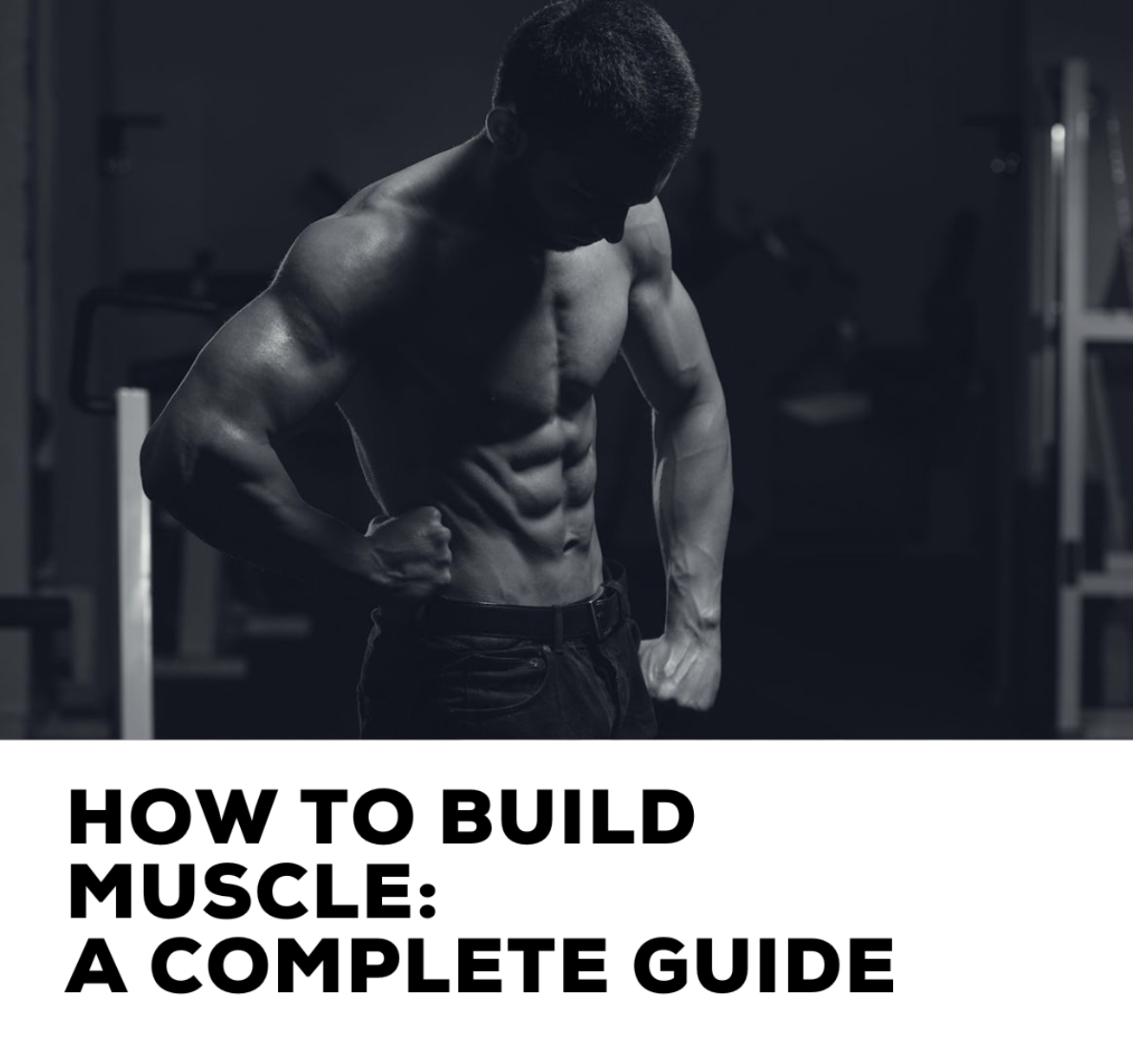 How to build muscle: a complete guide
