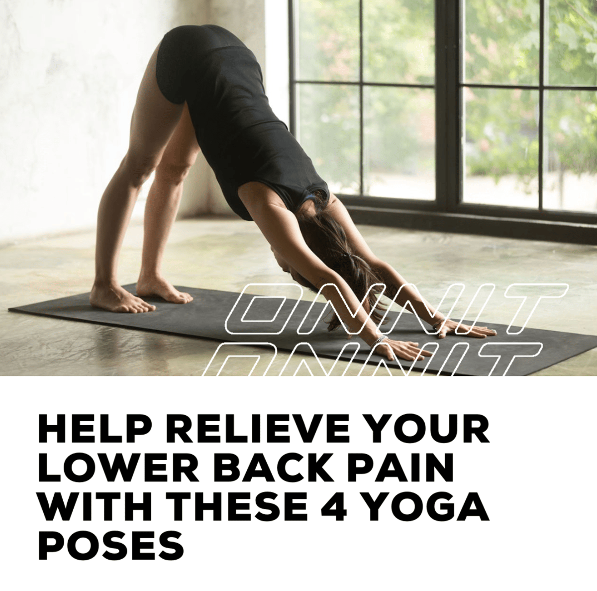 Help relieve your lower back pain with these 4 yoga poses