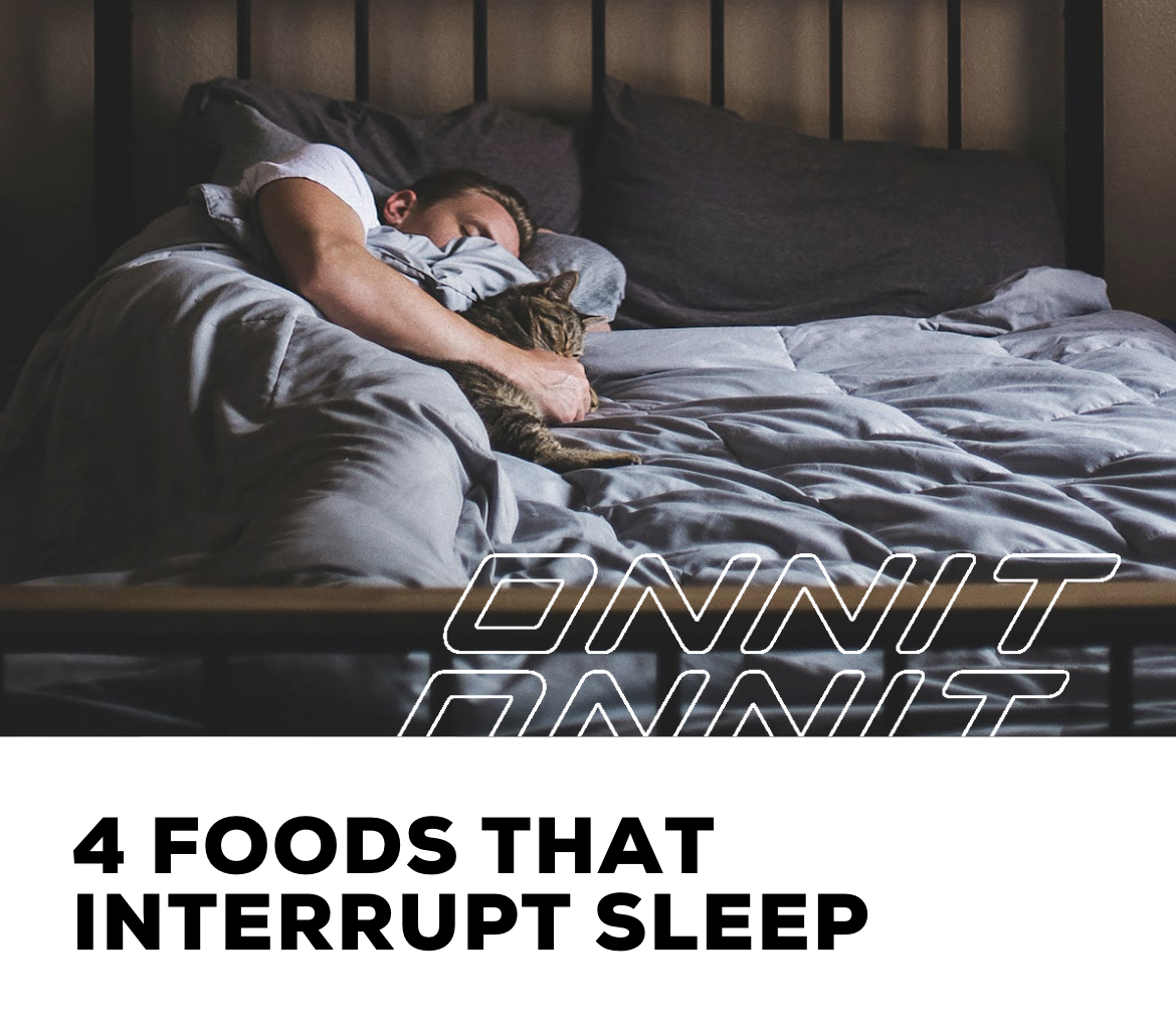 4 Foods that interrupt sleep