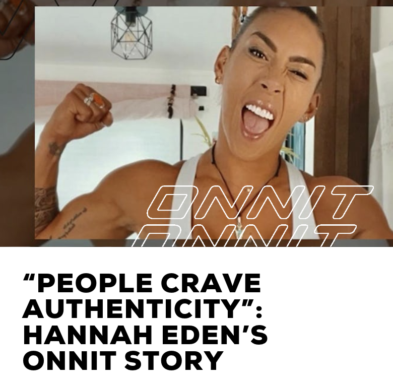 people crave authenticity - hannah eden's onnit story