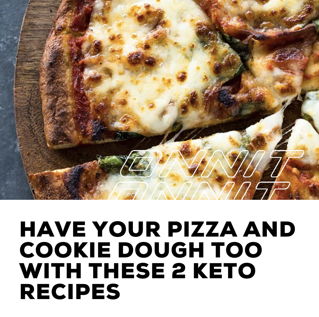 Have Your Pizza And Cookie Dough Too With These 2 Keto Recipes