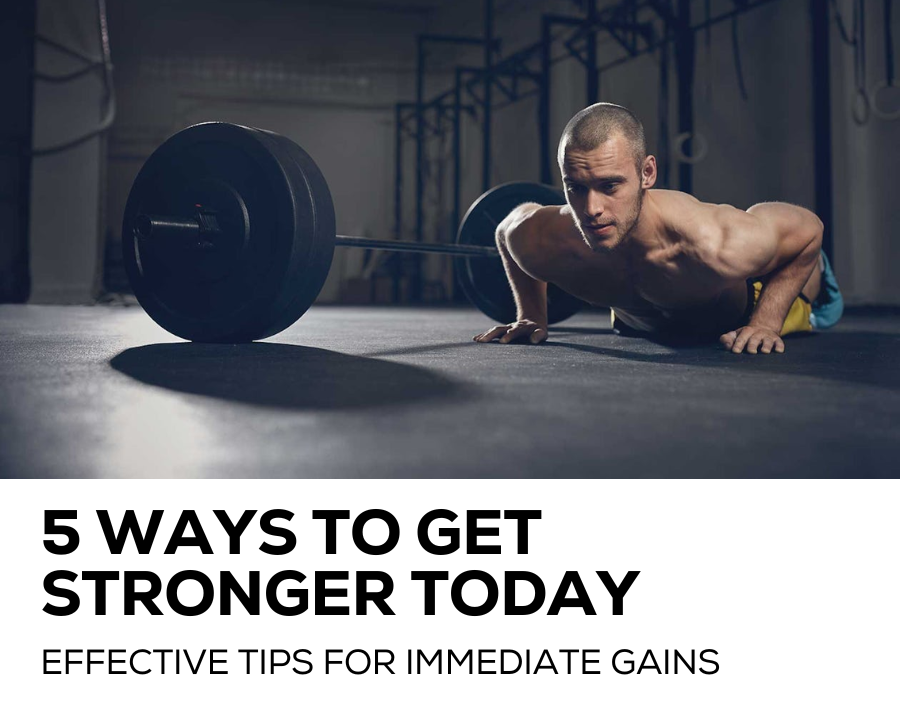 5 ways to get stronger today