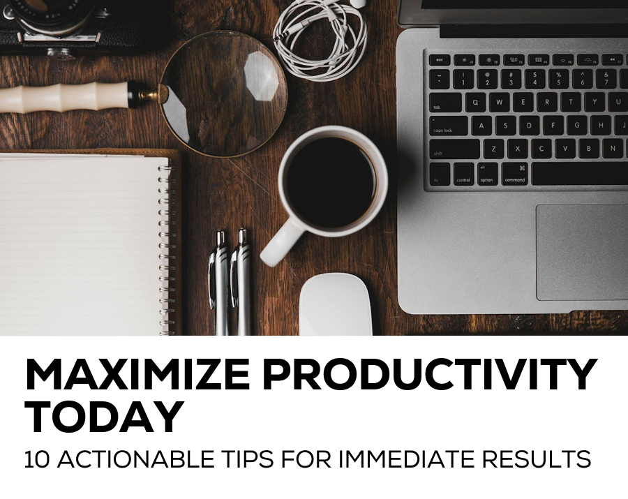 Maximize productivity today
