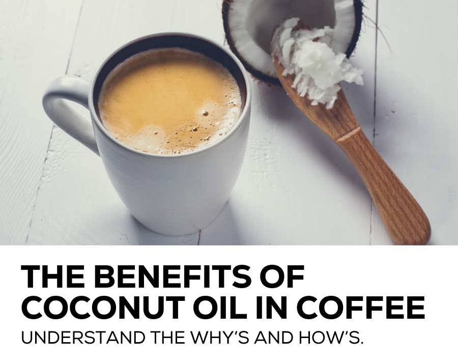 The benefits of coconut oil in coffee
