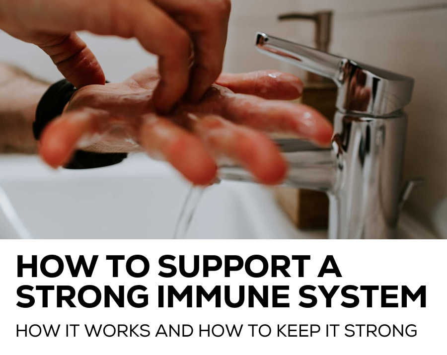 How to support a strong immune system
